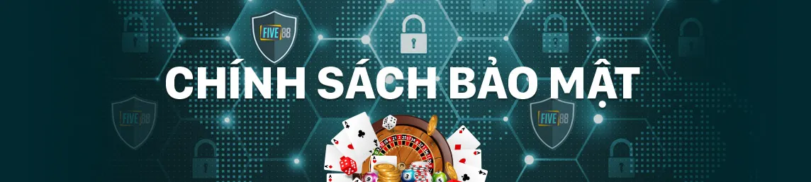 chính sách bảo mật cao tại five88